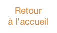 Retour
à l'accueil